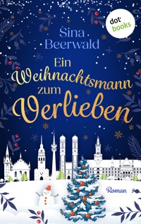 Ein Weihnachtsmann zum Verlieben - oder: Hauptsache, der Baum brennt - Sina Beerwald - E-Book
