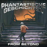 Phantastische Geschichten, From Beyond - H.P. Lovecraft - Hörbuch