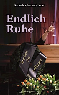 Endlich Ruhe - Katharina Grabner-Hayden - E-Book