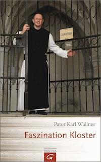Faszination Kloster - Karl Josef Wallner - E-Book