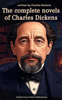 The Complete Novels of Charles Dickens - Charles Dickens. - E-Book