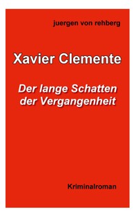Xavier Clemente - Juergen von Rehberg - E-Book