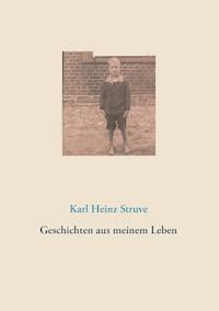 Geschichten aus meinem Leben - Karl Heinz Struve - E-Book