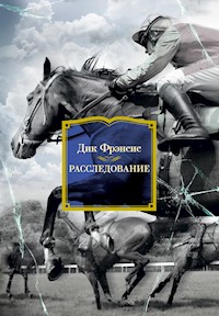 Расследование - Дик Фрэнсис - E-Book