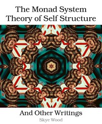 The Monad System Theory of Self Structure - Skye Wood - E-Book