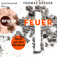 FEUER - Mord auf den Färöern - Ein Fall für die Task Force 14, Band 2 (Ungekürzte Lesung) - Thomas Bagger - Hörbuch