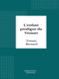 L'enfant prodigue du Vésinet - Tristan Bernard - E-Book