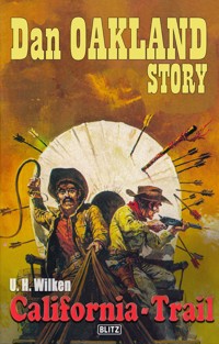 Dan Oakland Story 10: California-Trail - U.H. Wilken - E-Book