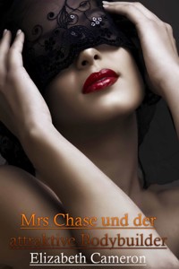 Mrs Chase und der attraktive Bodybuilder - Elizabeth Cameron - E-Book