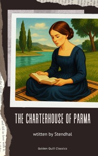 The Charterhouse of Parma - - Stendhal - E-Book