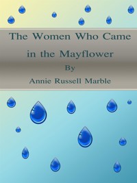 The Women Who Came in the Mayflower - Annie Russell Marble - E-Book
