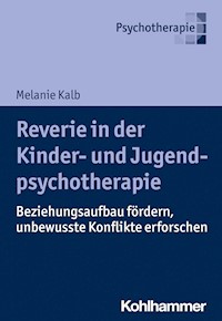 Reverie in der Kinder- und Jugendlichenpsychotherapie - Melanie Kalb - E-Book