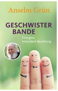 Geschwisterbande - Anselm Grün - E-Book