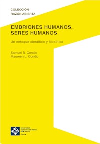 Embriones humanos, seres humanos - Samuel B. Condic - E-Book