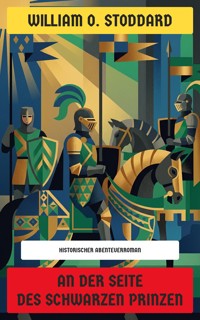 An der Seite des Schwarzen Prinzen - William O. Stoddard - E-Book