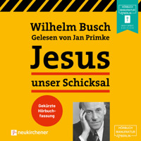 Jesus unser Schicksal (Gekürzt) - Wilhelm Busch - Hörbuch