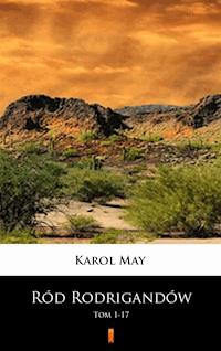 Ród Rodrigandów. Tom 1–17 - Karol May - E-Book
