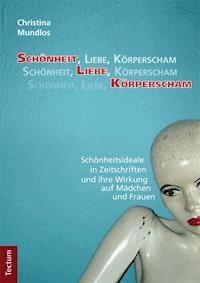 Schönheit, Liebe, Körperscham - Christina Mundlos - E-Book