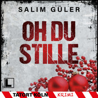 Oh du Stille - Tatort Köln, Band 7 (ungekürzt) - Salim Güler - Hörbuch