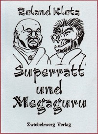 Superratt und Megaguru - Roland Klotz - E-Book