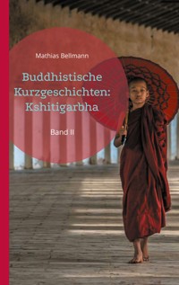 Buddhistische Kurzgeschichten: Kshitigarbha - Mathias Bellmann - E-Book