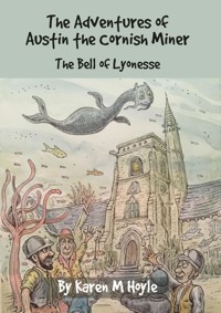 The Adventures of Austin the Cornish Miner - Karen M. Hoyle - E-Book