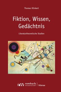 Fiktion, Wissen, Gedächtnis - Thomas Klinkert - kostenlos E-Book