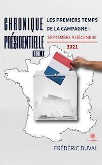 Chronique présidentielle - Tome 1 - Frédéric Duval - E-Book