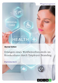 Erlangen eines Wettbewerbsvorteils im Krankenhaus durch Employer Branding - Bernd Gillet - E-Book
