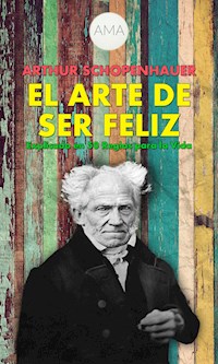 El Arte de Ser Feliz - Arthur Schopenhauer - E-Book