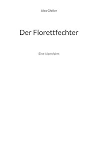 Der Florettfechter - Alex Gfeller - E-Book