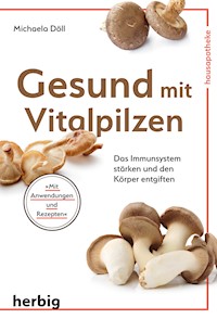 Gesund mit Vitalpilzen - Michaela Döll - E-Book