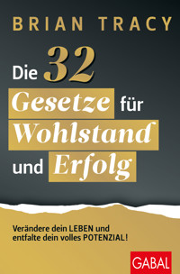 Die 32 Gesetze für Wohlstand und Erfolg - Brian Tracy - E-Book