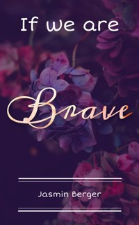 If we are Brave - Jasmin Berger - E-Book