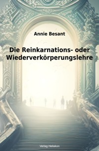 Die Reinkarnations- oder Wiederverkörperungslehre - Annie Besant - E-Book