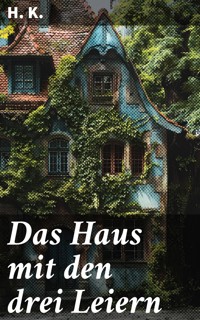 Das Haus mit den drei Leiern - H K - E-Book
