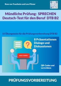 Mündliche Prüfung Sprechen B2 Deutsch-Test für den Beruf / DTB - Rosa von Trautheim - E-Book