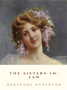 The Sisters-In-Law - Gertrude Atherton - E-Book