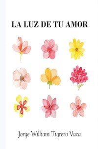 La luz de tu amor - Jorge Tigrero - E-Book