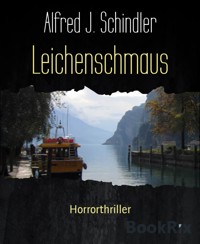 Leichenschmaus - Alfred J. Schindler - E-Book