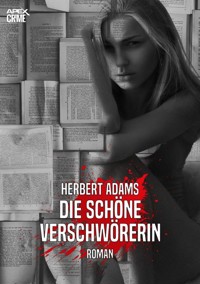 DIE SCHÖNE VERSCHWÖRERIN - Herbert Adams - E-Book