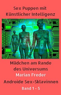 Sex Puppen mit Künstlicher Intelligenz Buch 1-5 - Marian Freder - E-Book