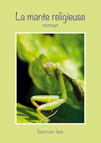 La Mante religieuse - Bernie Lee - E-Book
