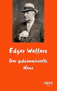 Das geheimnisvolle Haus - Edgar Wallace - E-Book