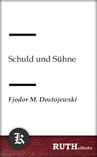 Schuld und Sühne - Fjodor Michailowitsch Dostojewski - E-Book