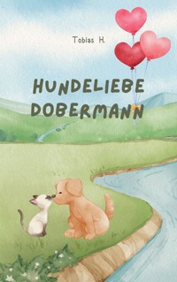 Hundeliebe - Dobermann - Tobias Hopfmüller - E-Book