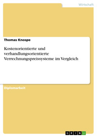 Kostenorientierte und verhandlungsorientierte Verrechnungspreissysteme im Vergleich - Thomas Knospe - E-Book