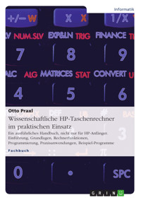Wissenschaftliche HP-Taschenrechner im praktischen Einsatz - Otto Praxl - E-Book