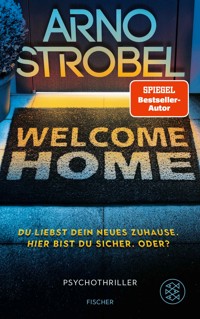 Welcome Home – Du liebst dein neues Zuhause. Hier bist du sicher. Oder? - Arno Strobel - E-Book