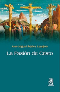 La pasión de Cristo - José Miguel Ibáñez - E-Book